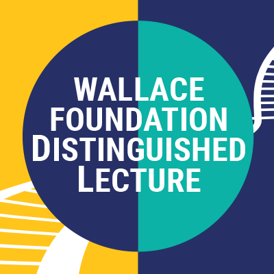Wallace Foundation Distinguished Lecture